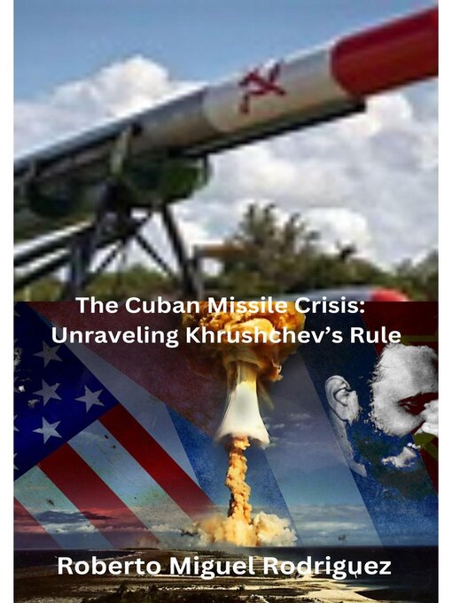 Title details for The Cuban Missile Crisis by Roberto Miguel Rodriguez - Available